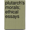Plutarch's Morals; Ethical Essays by Plutarch