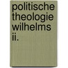 Politische Theologie Wilhelms Ii. door Benjamin Hasselhorn