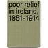 Poor Relief in Ireland, 1851-1914