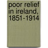 Poor Relief in Ireland, 1851-1914 door Mel Cousins