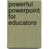 Powerful PowerPoint for Educators door David Marcovitz