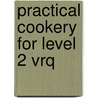 Practical Cookery For Level 2 Vrq by John Campbell