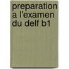 Preparation A L'Examen Du Delf B1 by Caroline Veltcheff