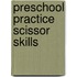 Preschool Practice Scissor Skills