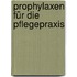 Prophylaxen für die Pflegepraxis