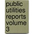 Public Utilities Reports Volume 3