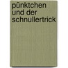Pünktchen und der Schnullertrick by Katia Reider
