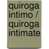 Quiroga intimo / Quiroga Intimate door Horacio Quiroga