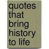 Quotes That Bring History to Life door Susan Savion