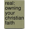 Real: Owning Your Christian Faith door Daniel Darling