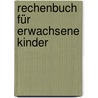 Rechenbuch für erwachsene Kinder door Harald Müller