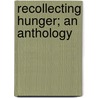 Recollecting Hunger; An Anthology door Marguérite Corporaal