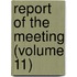 Report Of The Meeting (Volume 11)