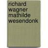 Richard Wagner Mathilde Wesendonk door Richard Wagner