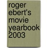 Roger Ebert's Movie Yearbook 2003 door Roger Ebert