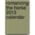 Romancing the Horse 2013 Calendar