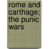 Rome and Carthage; The Punic Wars door Reginald Bosworth Smith