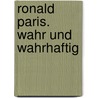 Ronald Paris. Wahr und wahrhaftig by Karlen Vesper