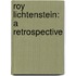 Roy Lichtenstein: A Retrospective