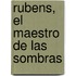 Rubens, El Maestro De Las Sombras