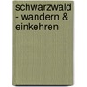 Schwarzwald - Wandern & Einkehren door Sabine Malecha