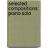 Selected Compositions: Piano Solo