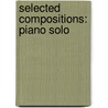 Selected Compositions: Piano Solo door Ilyich Tchaikovsky Piotr