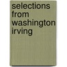 Selections from Washington Irving door Thomas Isaac Comp