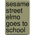 Sesame Street Elmo Goes to School