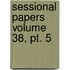 Sessional Papers Volume 38, Pt. 5