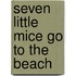 Seven Little Mice Go to the Beach