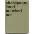 Shakepeare Lined Pouched Not