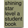 Shining Star Level A Student Book door Pam Hartmann