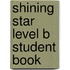 Shining Star Level B Student Book