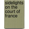 Sidelights on the Court of France door Andrew Haggard