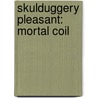 Skulduggery Pleasant: Mortal Coil door Derek Landy