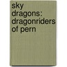 Sky Dragons: Dragonriders of Pern door Todd J. McCaffrey