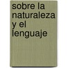 Sobre La Naturaleza Y El Lenguaje by Luigi Rizzi
