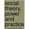 Social Theory, Power and Practice door Jerry Tew