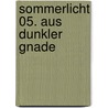 Sommerlicht 05. Aus dunkler Gnade by Melissa Marr