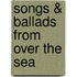 Songs & Ballads from Over the Sea