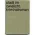 Stadt im Zwielicht. Kriminalroman