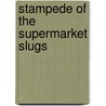 Stampede of the Supermarket Slugs door Bill H. Doyle