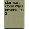 Star Wars Clone Wars Adventures 2 by Hayden Blackman