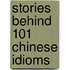 Stories Behind 101 Chinese Idioms