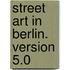 Street Art in Berlin. Version 5.0