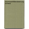 Strommarktliberalisierung Schweiz door Florian Bolliger