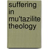 Suffering In Mu'Tazilite Theology door Margaretha T. Heemskerk