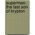Superman: The Last Son Of Krypton