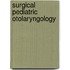 Surgical Pediatric Otolaryngology